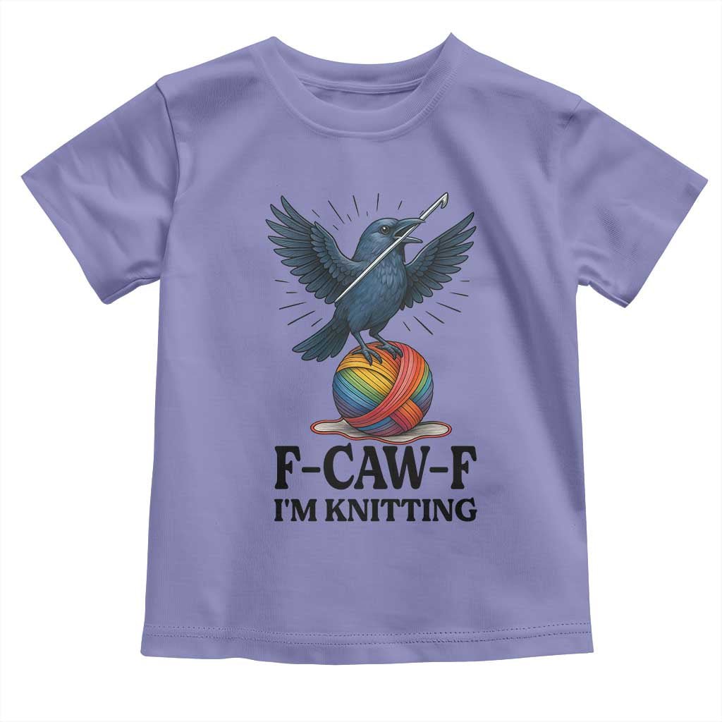F Caw F I Am Knitting Toddler T Shirt Funny Raven Gift For Knitter - Wonder Print Shop