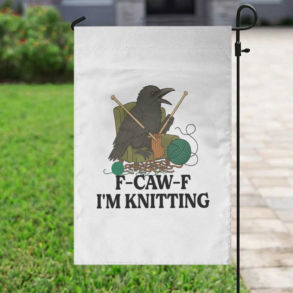 Raven F Caw F I Am Knitting Garden Flag Funny Knitter Gift - Wonder Print Shop
