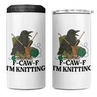 Raven F Caw F I Am Knitting 4 in 1 Can Cooler Tumbler Funny Knitter Gift - Wonder Print Shop