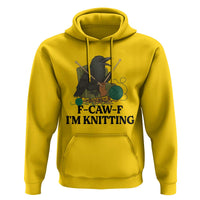Raven F Caw F I Am Knitting Hoodie Funny Knitter Gift - Wonder Print Shop