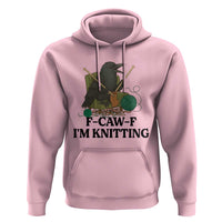 Raven F Caw F I Am Knitting Hoodie Funny Knitter Gift - Wonder Print Shop