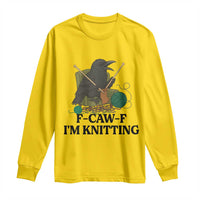 Raven F Caw F I Am Knitting Long Sleeve Shirt Funny Knitter Gift - Wonder Print Shop