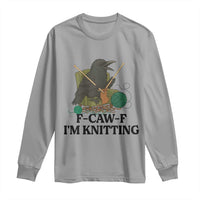 Raven F Caw F I Am Knitting Long Sleeve Shirt Funny Knitter Gift - Wonder Print Shop