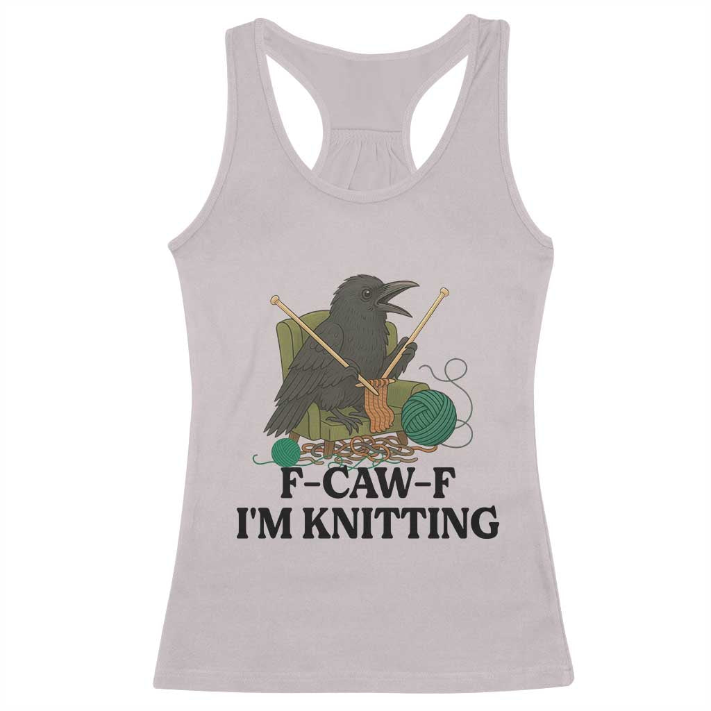 Raven F Caw F I Am Knitting Racerback Tank Top Funny Knitter Gift - Wonder Print Shop
