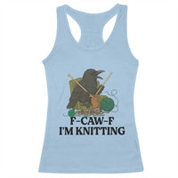 Raven F Caw F I Am Knitting Racerback Tank Top Funny Knitter Gift - Wonder Print Shop