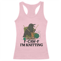 Raven F Caw F I Am Knitting Racerback Tank Top Funny Knitter Gift - Wonder Print Shop