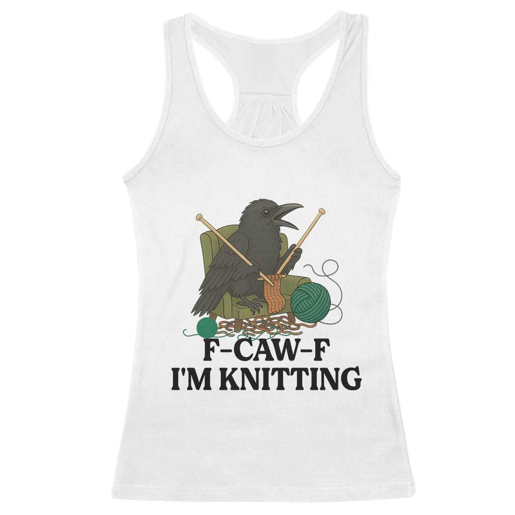 Raven F Caw F I Am Knitting Racerback Tank Top Funny Knitter Gift - Wonder Print Shop
