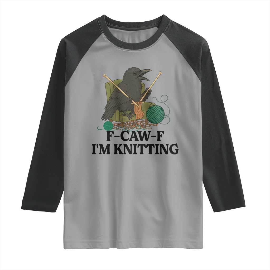 Raven F Caw F I Am Knitting Raglan Shirt Funny Knitter Gift - Wonder Print Shop