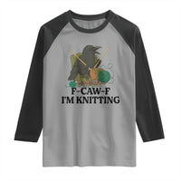 Raven F Caw F I Am Knitting Raglan Shirt Funny Knitter Gift - Wonder Print Shop
