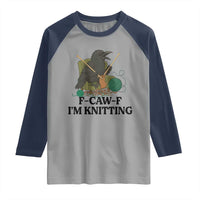 Raven F Caw F I Am Knitting Raglan Shirt Funny Knitter Gift - Wonder Print Shop