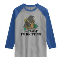 Raven F Caw F I Am Knitting Raglan Shirt Funny Knitter Gift - Wonder Print Shop