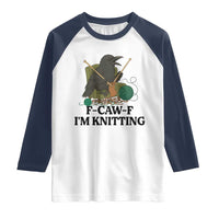 Raven F Caw F I Am Knitting Raglan Shirt Funny Knitter Gift - Wonder Print Shop