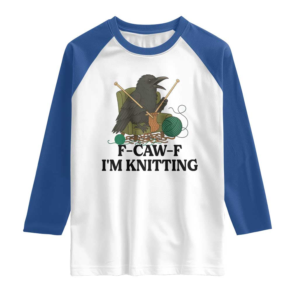 Raven F Caw F I Am Knitting Raglan Shirt Funny Knitter Gift - Wonder Print Shop