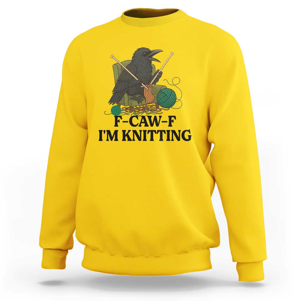Raven F Caw F I Am Knitting Sweatshirt Funny Knitter Gift - Wonder Print Shop