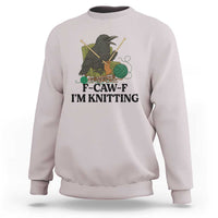 Raven F Caw F I Am Knitting Sweatshirt Funny Knitter Gift - Wonder Print Shop