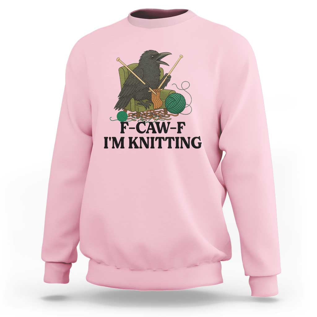 Raven F Caw F I Am Knitting Sweatshirt Funny Knitter Gift - Wonder Print Shop