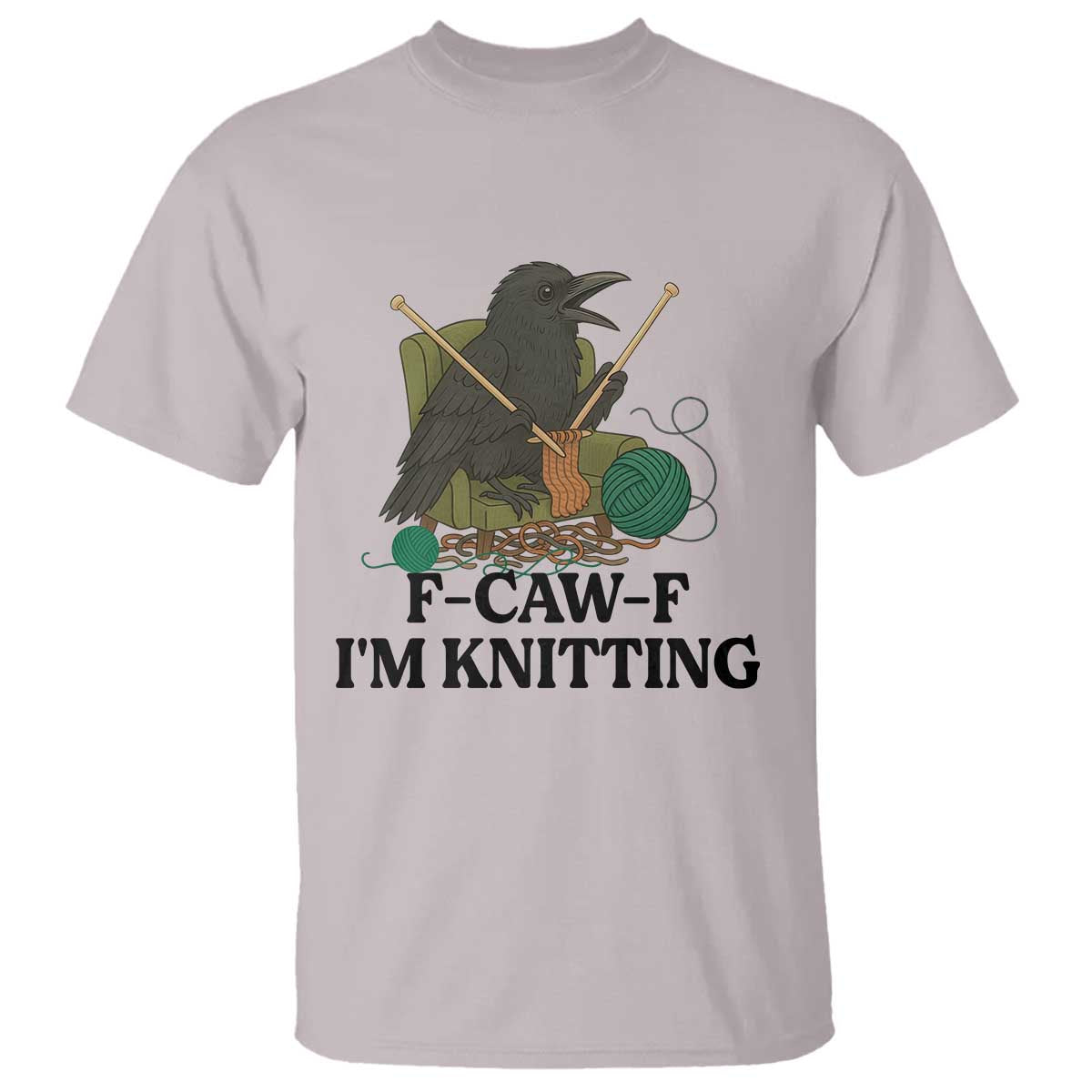 Raven F Caw F I Am Knitting T Shirt Funny Knitter Gift - Wonder Print Shop