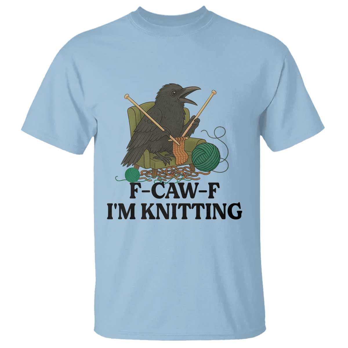 Raven F Caw F I Am Knitting T Shirt Funny Knitter Gift - Wonder Print Shop