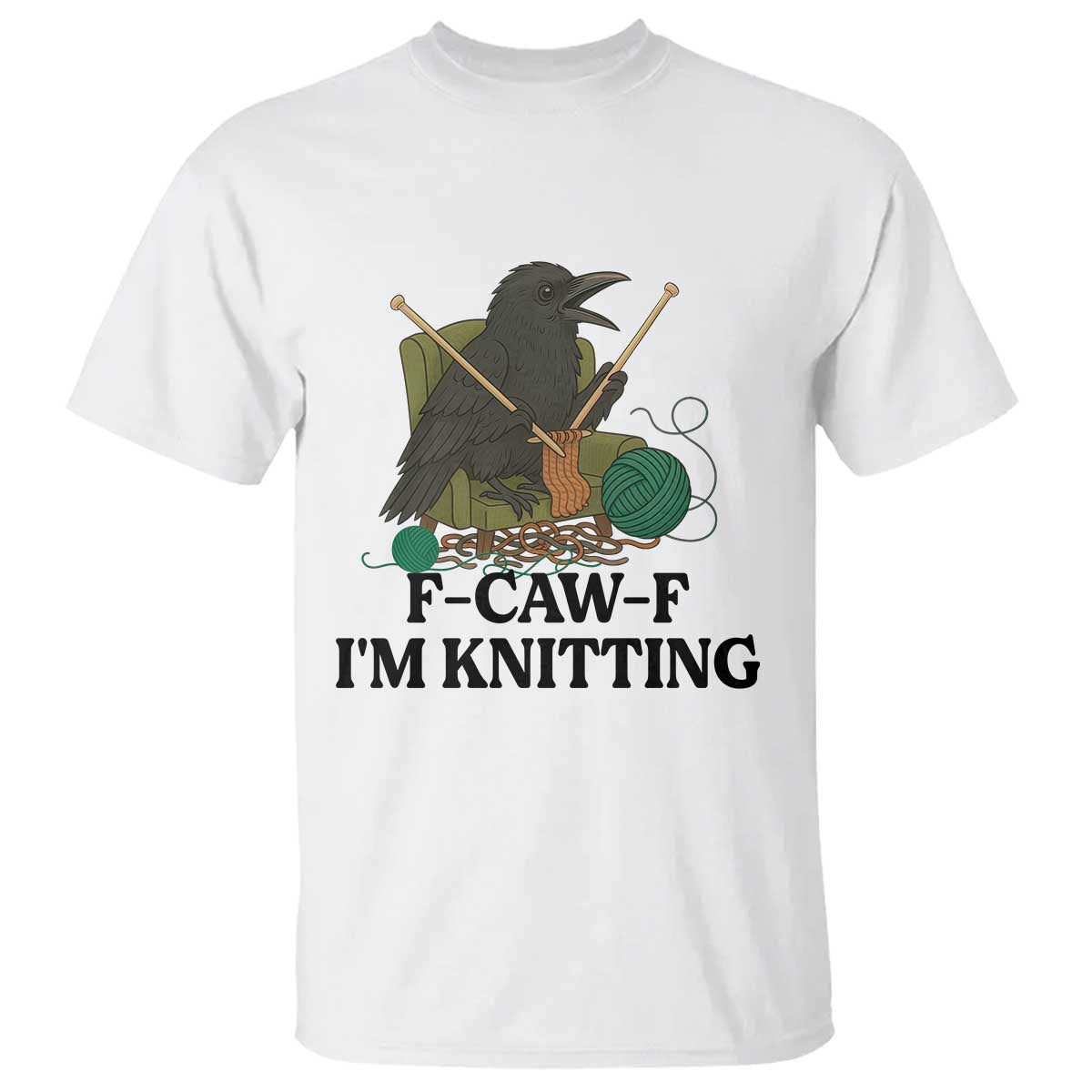 Raven F Caw F I Am Knitting T Shirt Funny Knitter Gift - Wonder Print Shop