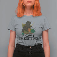 Raven F Caw F I Am Knitting T Shirt For Women Funny Knitter Gift - Wonder Print Shop