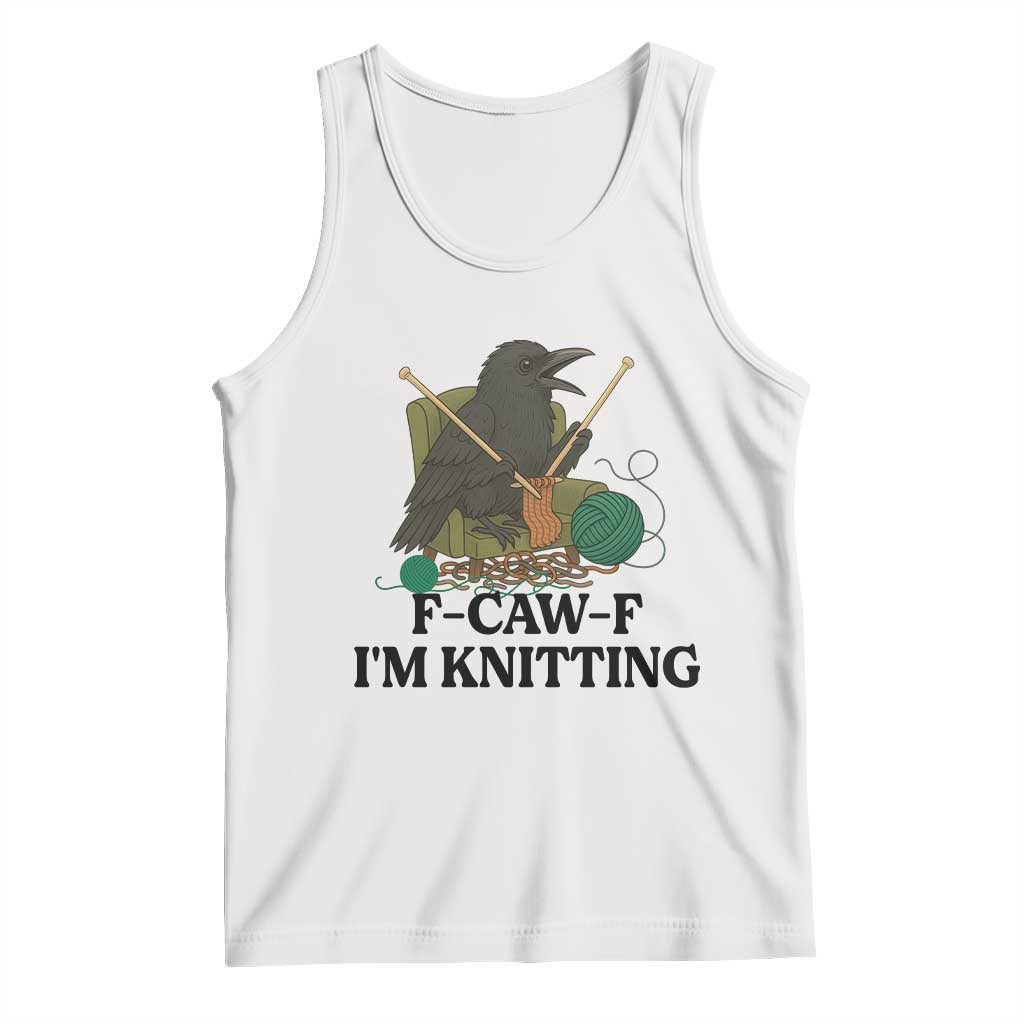 Raven F Caw F I Am Knitting Tank Top Funny Knitter Gift - Wonder Print Shop