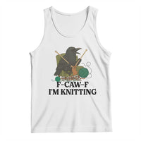 Raven F Caw F I Am Knitting Tank Top Funny Knitter Gift - Wonder Print Shop