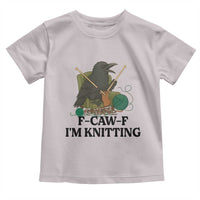 Raven F Caw F I Am Knitting Toddler T Shirt Funny Knitter Gift - Wonder Print Shop
