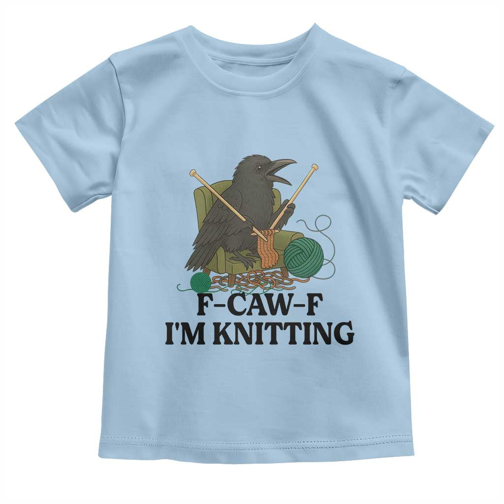 Raven F Caw F I Am Knitting Toddler T Shirt Funny Knitter Gift - Wonder Print Shop