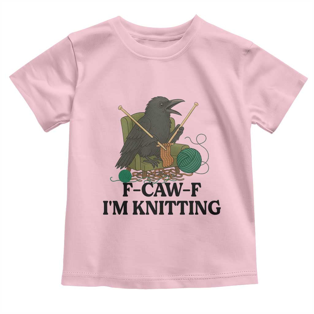 Raven F Caw F I Am Knitting Toddler T Shirt Funny Knitter Gift - Wonder Print Shop