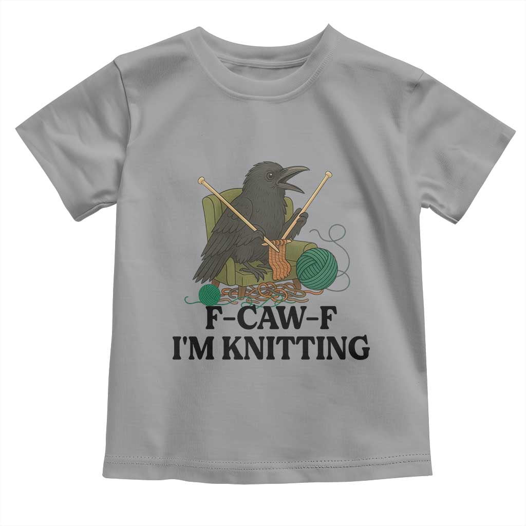 Raven F Caw F I Am Knitting Toddler T Shirt Funny Knitter Gift - Wonder Print Shop