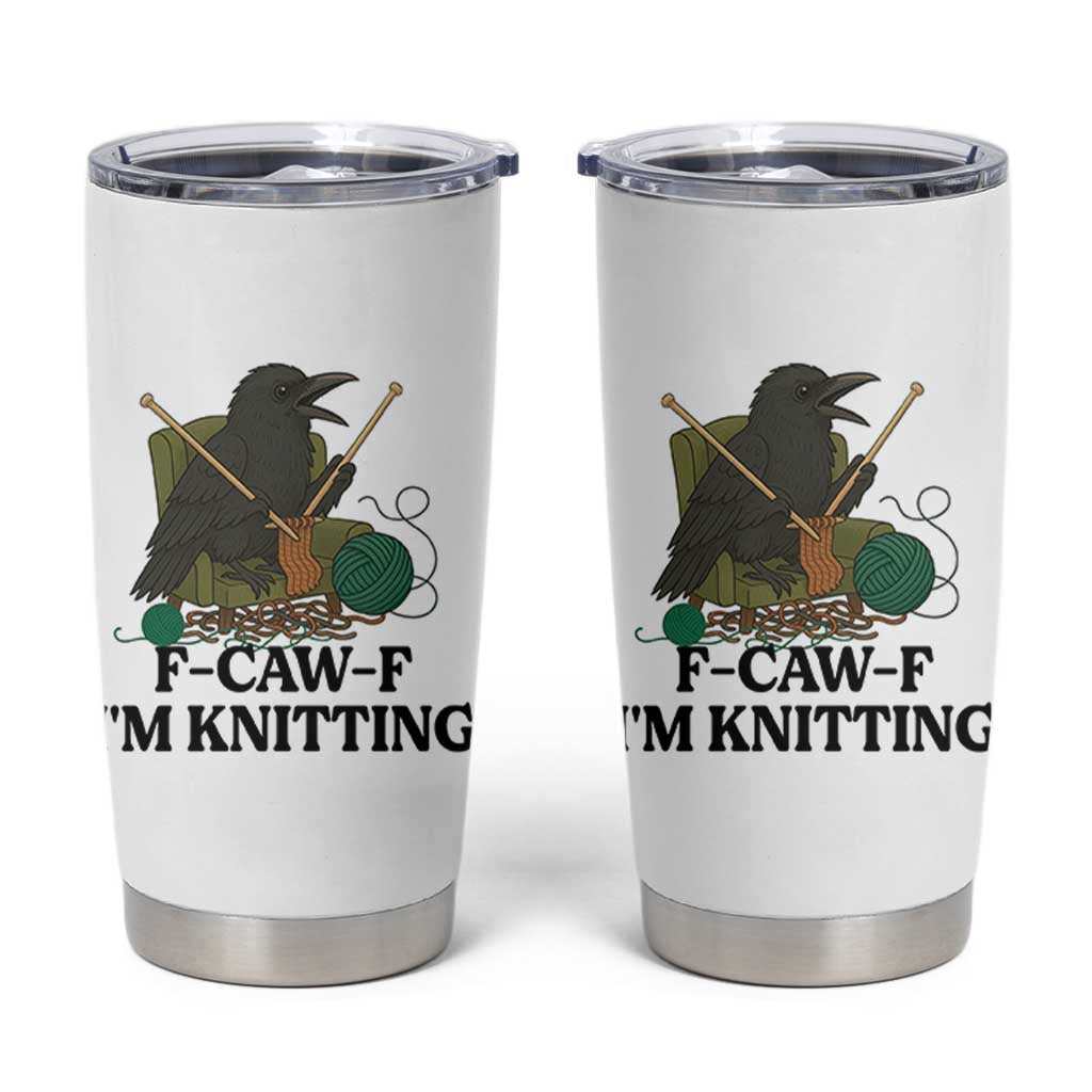 Raven F Caw F I Am Knitting Tumbler Cup Funny Knitter Gift - Wonder Print Shop