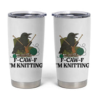 Raven F Caw F I Am Knitting Tumbler Cup Funny Knitter Gift - Wonder Print Shop