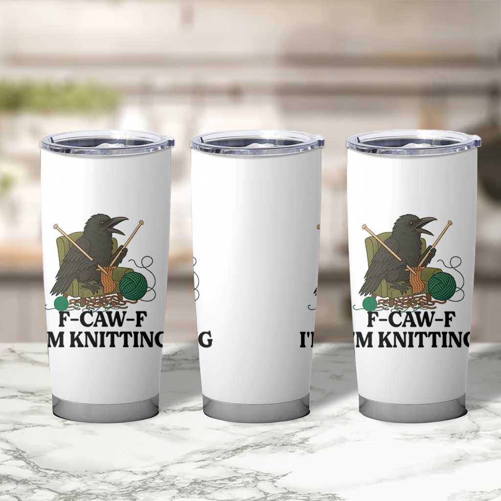 Raven F Caw F I Am Knitting Tumbler Cup Funny Knitter Gift - Wonder Print Shop