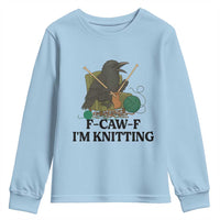 Raven F Caw F I Am Knitting Youth Sweatshirt Funny Knitter Gift - Wonder Print Shop