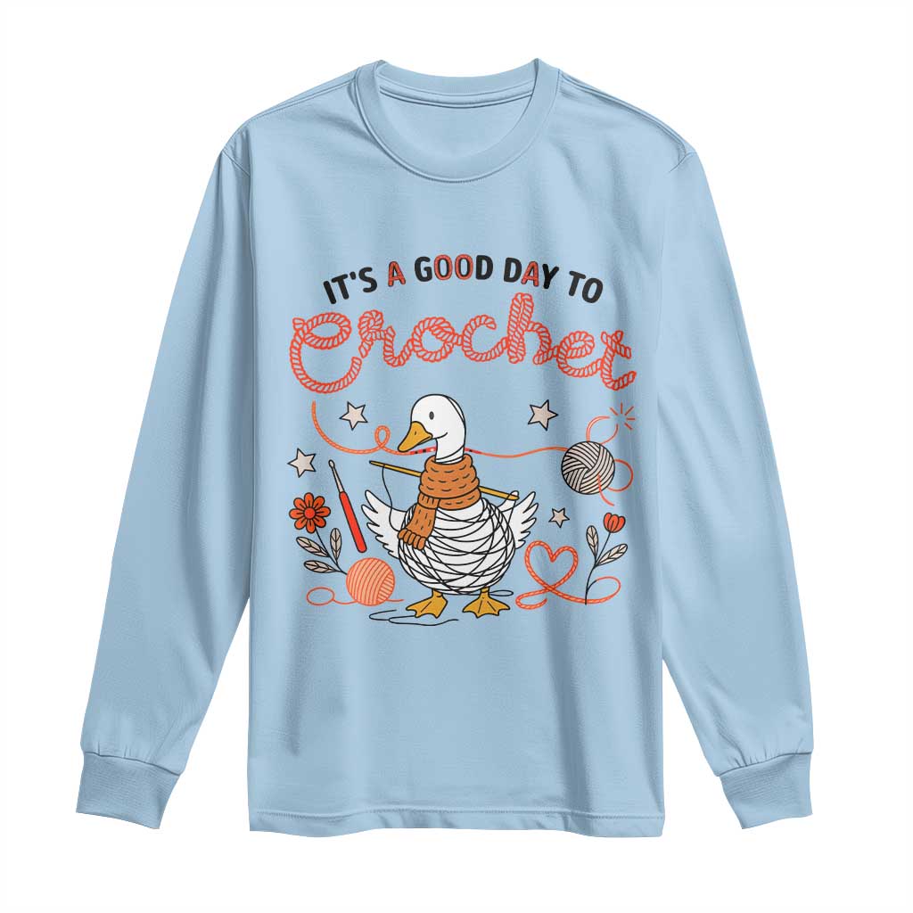 Funny Goose Crocheting Long Sleeve Shirt It Is A Good Day To Crochet - Wonder Print Shop