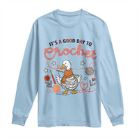 Funny Goose Crocheting Long Sleeve Shirt It Is A Good Day To Crochet - Wonder Print Shop