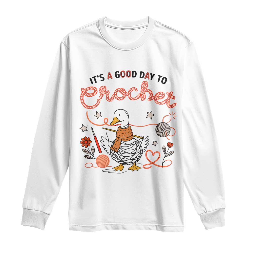 Funny Goose Crocheting Long Sleeve Shirt It Is A Good Day To Crochet - Wonder Print Shop