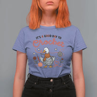 Funny Goose Crocheting T Shirt For Women It Is A Good Day To Crochet - Wonder Print Shop
