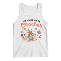Funny Goose Crocheting Tank Top It Is A Good Day To Crochet - Wonder Print Shop