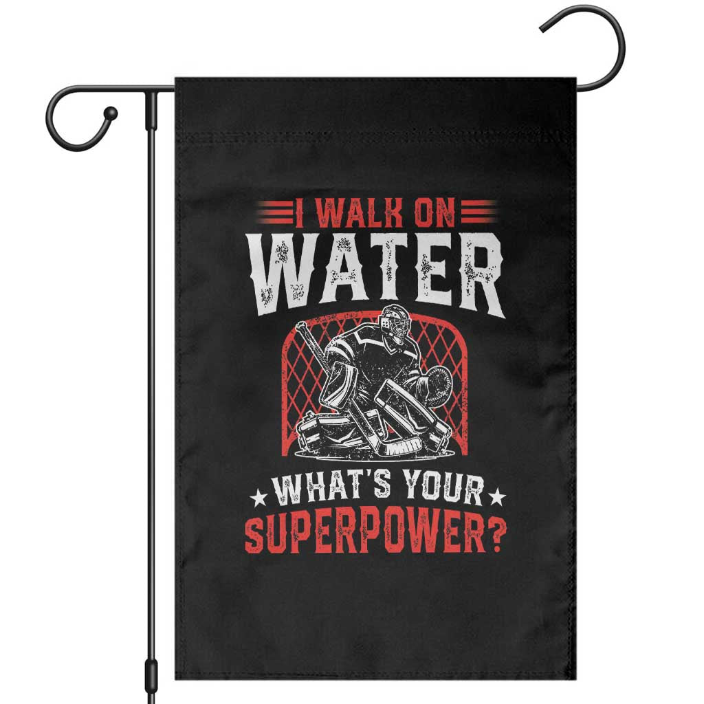 I Walk On Water Whats Your Superpower Garden Flag Funny Ice Hockey Gift - Wonder Print Shop