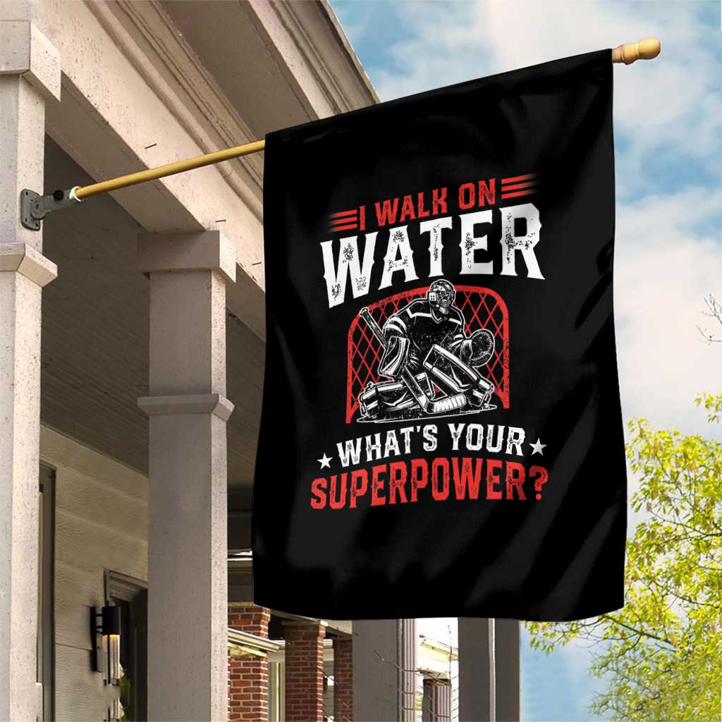 I Walk On Water Whats Your Superpower Garden Flag Funny Ice Hockey Gift - Wonder Print Shop