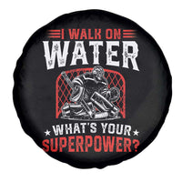 I Walk On Water Whats Your Superpower Spare Tire Cover Funny Ice Hockey Gift - Wonder Print Shop