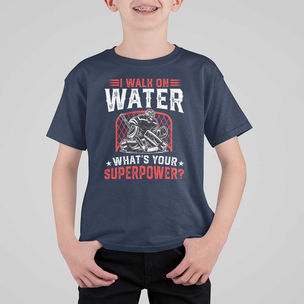 I Walk On Water Whats Your Superpower T Shirt For Kid Funny Ice Hockey Gift - Wonder Print Shop