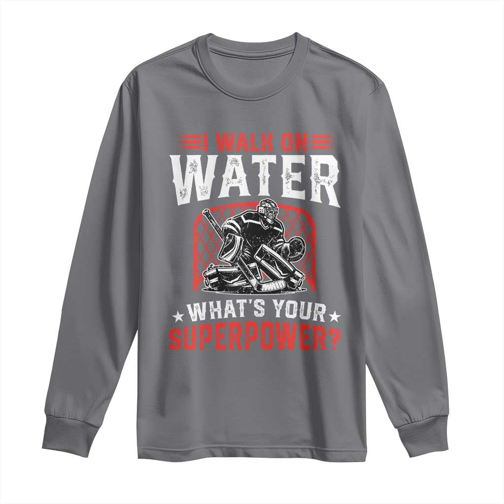 I Walk On Water Whats Your Superpower Long Sleeve Shirt Funny Ice Hockey Gift - Wonder Print Shop