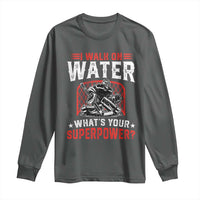 I Walk On Water Whats Your Superpower Long Sleeve Shirt Funny Ice Hockey Gift - Wonder Print Shop