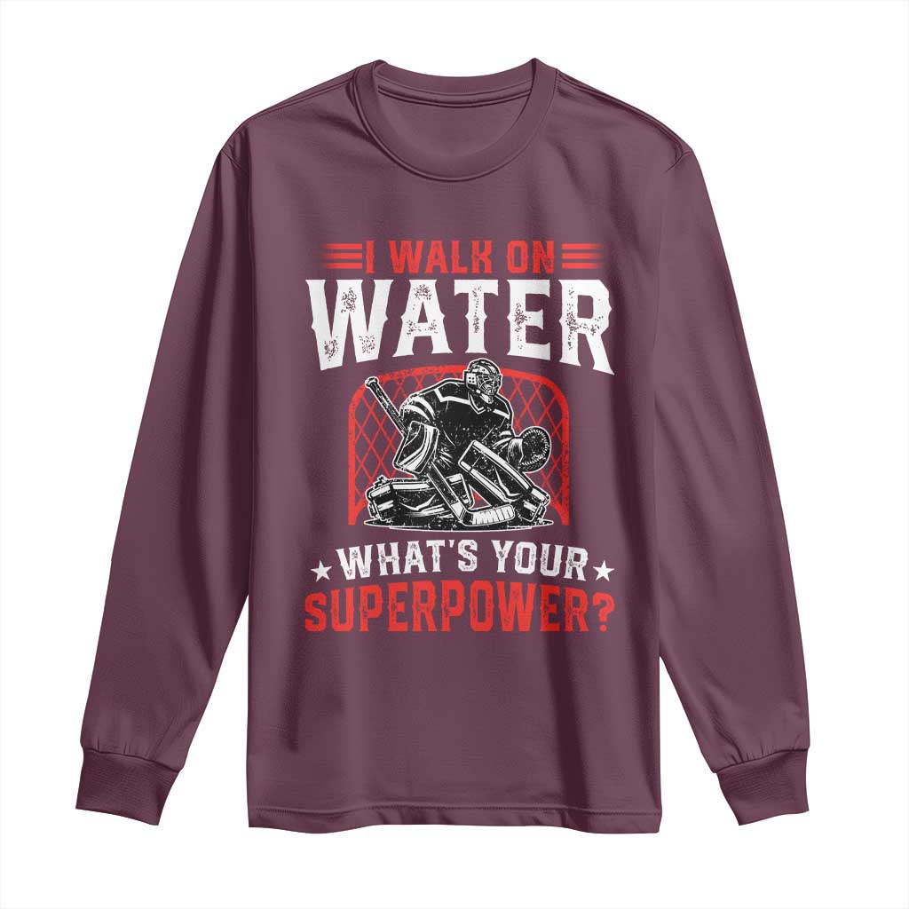 I Walk On Water Whats Your Superpower Long Sleeve Shirt Funny Ice Hockey Gift - Wonder Print Shop