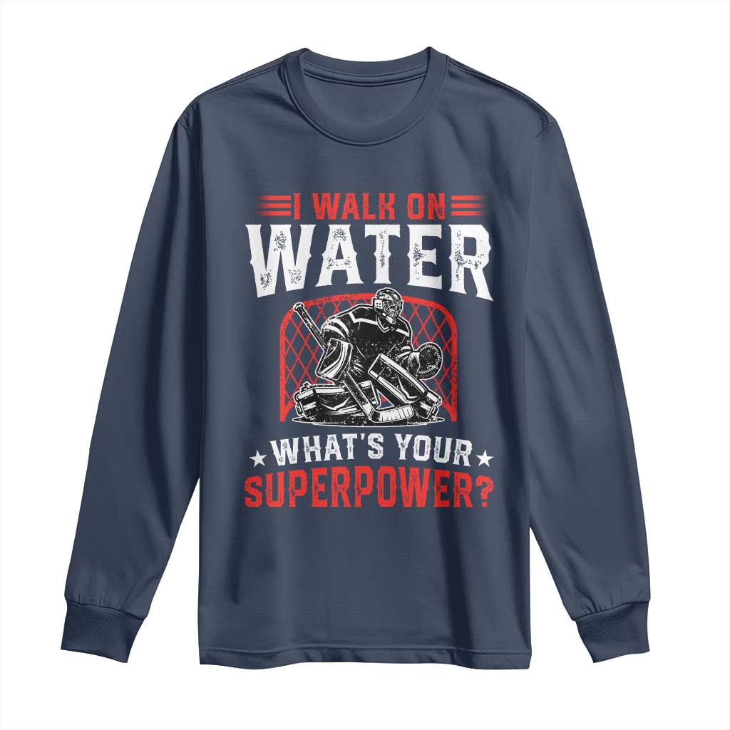 I Walk On Water Whats Your Superpower Long Sleeve Shirt Funny Ice Hockey Gift - Wonder Print Shop