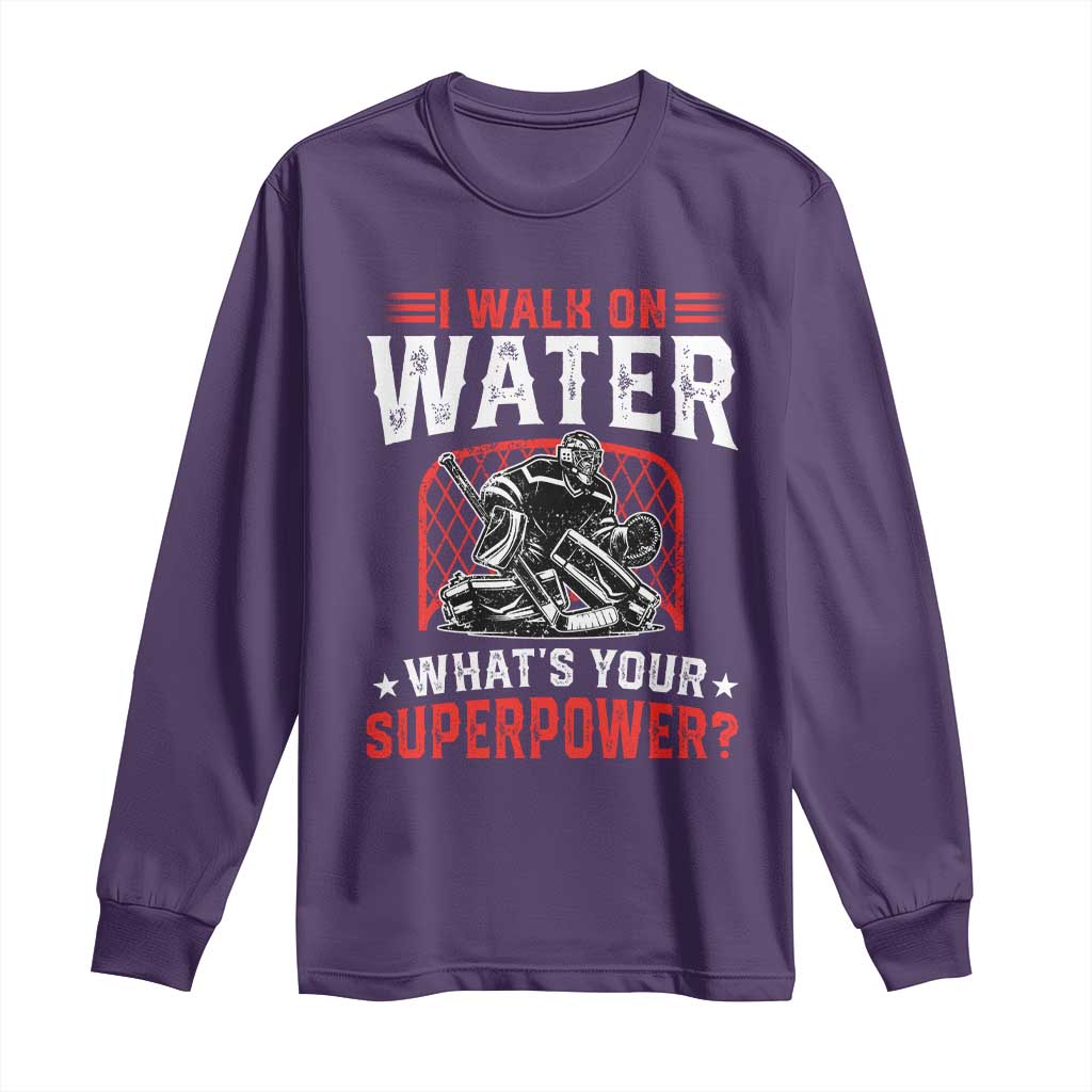 I Walk On Water Whats Your Superpower Long Sleeve Shirt Funny Ice Hockey Gift - Wonder Print Shop
