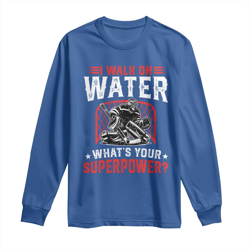 I Walk On Water Whats Your Superpower Long Sleeve Shirt Funny Ice Hockey Gift - Wonder Print Shop