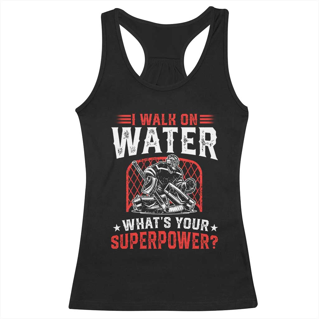 I Walk On Water Whats Your Superpower Racerback Tank Top Funny Ice Hockey Gift - Wonder Print Shop